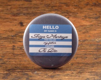 Hello My Name Is Inigo Montoya - Princess Bride a inspiré 2.25 « pinback bouton / badge. ornement ou aimant