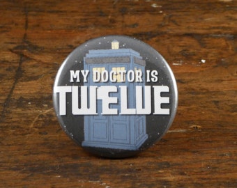 My Doctor Is Twelve - Doctor Who 2.25" pinback button/badge, ornament or magnet