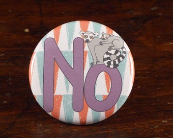 No (with lemur!) - 2.25" pinback button/badge or magnet