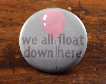 We All Float Down Here - It inspired 2.25" pinback button/badge, ornament or magnet