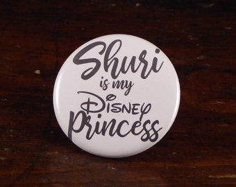 Shuri Is My Princess - 2.25" pinback button/badge, ornament or magnet