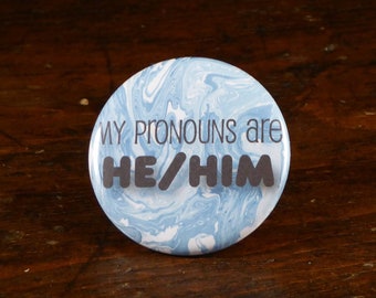 My Pronouns Are He/Him - 2.25" pinback button/badge or magnet