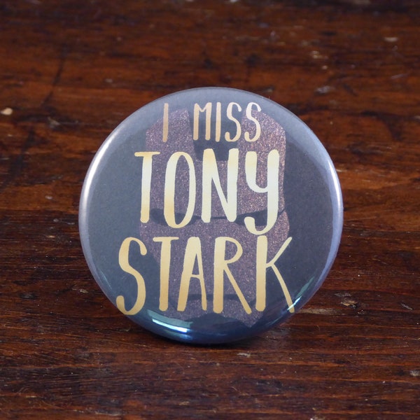 I Miss Tony Stark - Marvel Avengers inspired 2.25" pinback button/badge, ornament or magnet