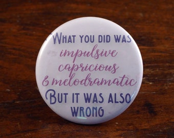 What You Did Was Impulsive Capricious and Melodramatic.  - Moira Rose inspired 2.25" pinback button/badge, ornament or magnet