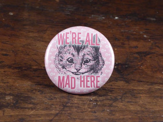 Pin on we're all mad here.