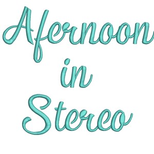 May include: A teal blue cursive font graphic with the text "Afternoon in Stereo".
