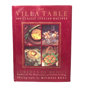 The Villa Table 300 Classic Italian Recipes Hardcover Cookbook Lorenz De&#39;Medici 1993