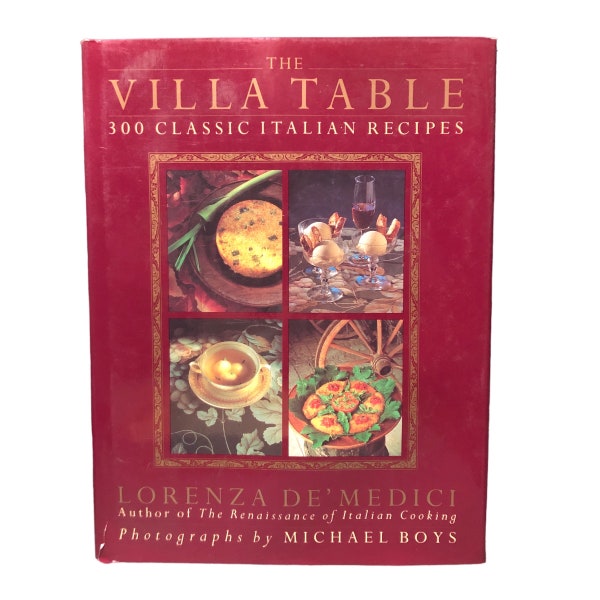 The Villa Table 300 Classic Italian Recipes Hardcover Cookbook Lorenz De'Medici 1993