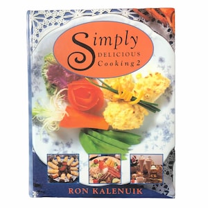Vtg 1994 Simply Delicious Cooking 2 Libro de cocina de tapa dura Ilustraciones coloreadas por el chef Ron Kalenuik