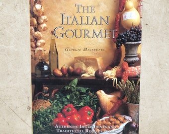 The Italian Gourmet Cookbook Authentic Ingredients And Traditional Recipes Giorgio Mistretta Hardcover 1992