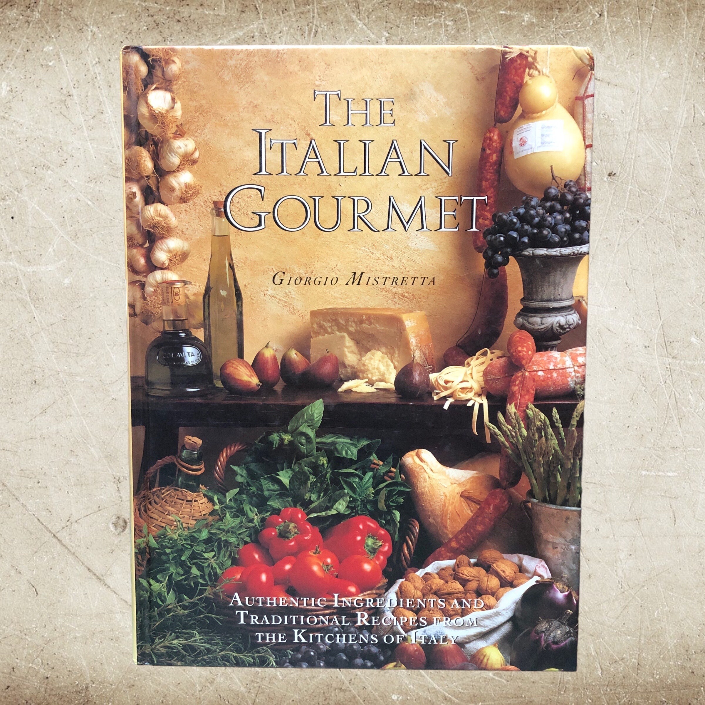 The Italian Gourmet Cookbook Authentic Ingredients And Traditional Recipes Giorgio Mistretta Hardcover 1992