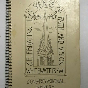 Celebrating 150 Years UCC Congregational Cookery Cookbook 1990 Whitewater Wisconsin