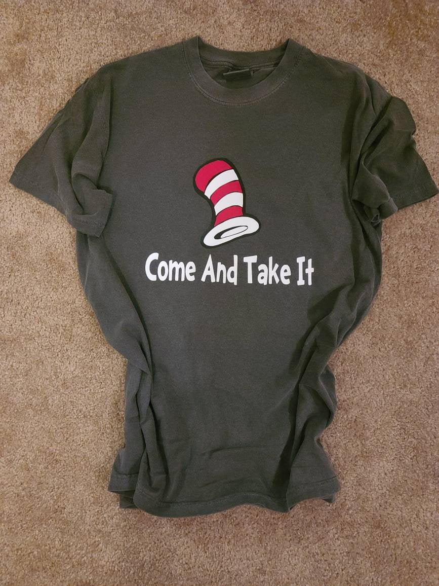 Come and take it dr seuss shirts Clearance