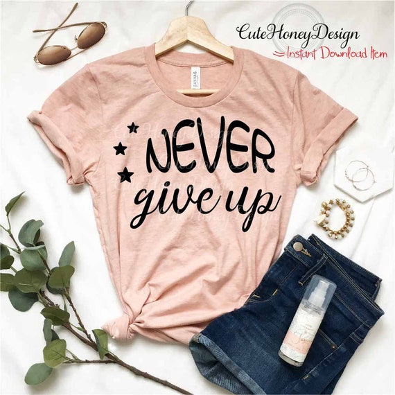 Never Give up Digital Design Cutting Files Clipart Svg Jpg Png | Etsy