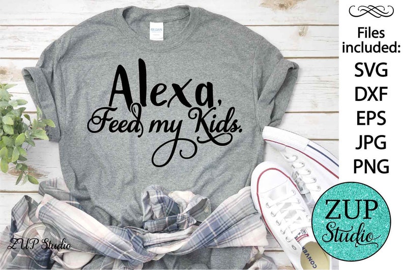 Download Alexa Feed My Kids design for t shirt SvG Digital Cutting | Etsy