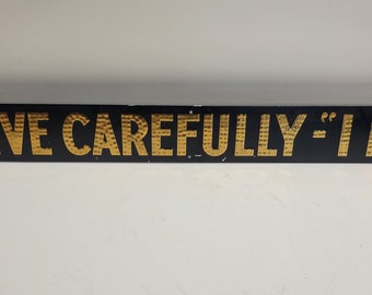Antique, Circa 1920, Original Old Transportation Safety Sign :  DRIVE CAREFULLY - &quot;I DO&quot; , Embossed Tin, Metal  Reflective Sign, Advertising