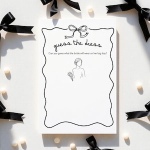 May include: A printable bridal shower game card with the text "guess the dress" and the question "Can you guess what the bride will wear on her big day?"  A line drawing of a bride in a wedding dress is shown.