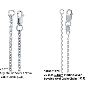 ✔BB20) 20-inch Argentium® Silver 1.9mm Oval Cable Chain
✔B1120) 20-inch 1.1mm Sterling Silver Beveled Oval Cable Chain