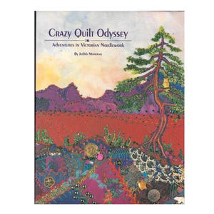 Book - CRAZY QUILT ODYSSEY by Judith Montano - Design, Techniques, Instructions, Design Your Own, Gallery, c1991