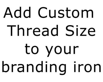 Add Custom Thread Size to your branding iron