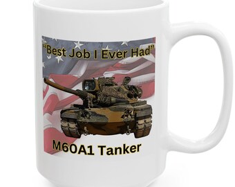 M60A1 Tanker "Best Job I Ever Had" US Army USMC Veteran Coffee Cup, Gift for Veterans, Army Marine Corps Mug 11oz/15oz