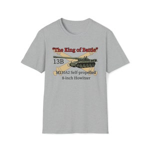 King of Battle M110 Howitzer Field Artillery Unisex Softstyle T-Shirt