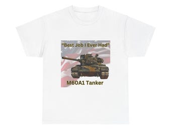 M60A1 Tanker Tee "Best Job I Ever Had" Gifts for Veterans, Army Tank Enthusiasts, Military Pride, Unisex Heavy
