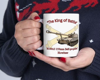 The King of Battle M109 155mm SP Howitzer Mug, 11oz & 15oz, Perfect Gift for Military Enthusiasts, Veterans, and more