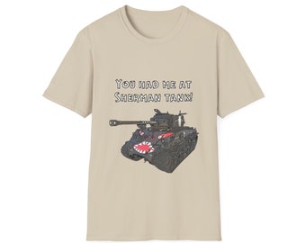 You Had Me At Sherman Tank Unisex Softstyle T-Shirt