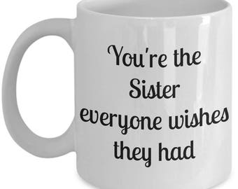 You're the Sister Everyone Wishes They Had mug