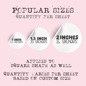 May include: A pink background with white circles showing the quantity of stickers per sheet for different sizes. The sizes are 1 inch, 1.5 inches, and 2 inches. The text "POPULAR SIZES" and "QUANTITY PER SHEET" is at the top of the image. The text "APPLIES TO SQUARE SHAPE AS WELL" is in the middle of the image. The text "QUANTITY VARIES PER SHEET BASED ON CUSTOM SIZE" is at the bottom of the image.