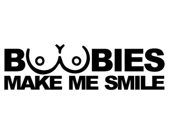 Boobies Make Me Smile SVG, Funny Sticker Cut Files (Digital Download)