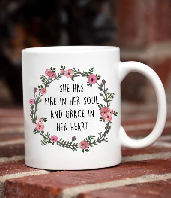 She Has Fire in Her Soul and Grace in Her Heart Mug / Gift / | Etsy