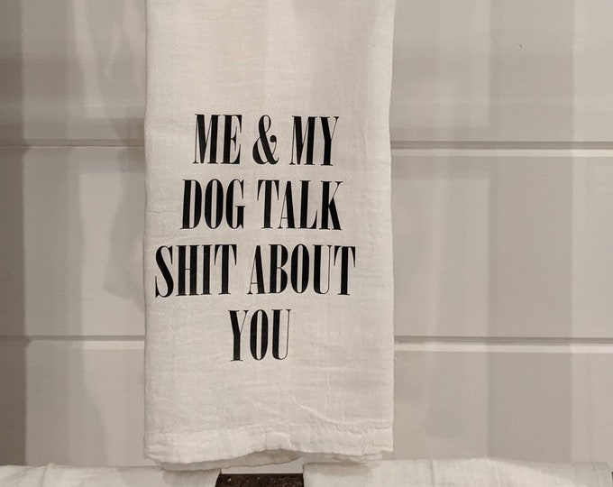 Me and My Dog Talk Shit About You Kitchen Towel / Funny Kitchen Decor ...