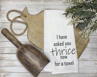 Thrice For A Towel / Funny Kitchen Towel / Tea Towel / Housewarming / Farmhouse Kitchen Decor / Kitchen Decor
