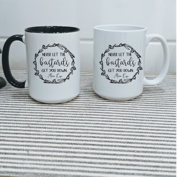 Never Let The Bastards Get You Down / Moira Rose / Coffee Mug / Office Gift / Divorce / Break Up / Funny Mug / Cheer up