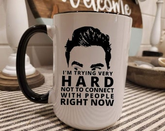 I'm Trying Very Hard Not To Connect With People Right Now/ Coffee Mug /   Mug / David Rose / Introvert Gift