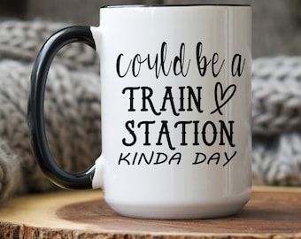 Could Be A Train Station Kinda Day / Yellowstone Quotes / Rip / Office Mug / Gift for her / Funny Mug