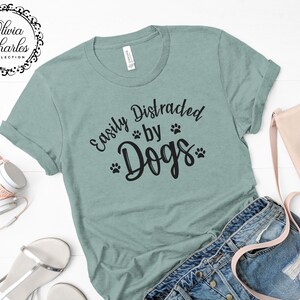 Easily Distracted By Dogs Shirt / Dog Lover Gift / Animal Lover