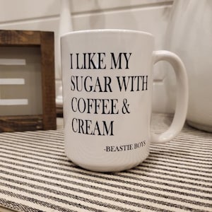 I Like My Sugar With Coffee & Cream / Coffee Mug / Beastie Boys / Music Lover