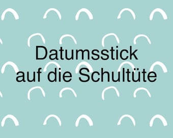 Datumsstick oder kurzer Zusatz - Text für die Schultüte