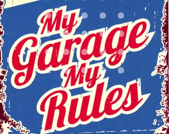 My Garage, My Rules, Metal wall sign, retro vintage style, funny, pub,games room, shed,workshop man cave shop shed plaque outdoor vintage