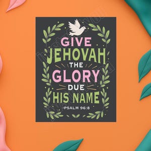 JW Year Text 2025 • Psalm 96:8 Printable Wall Art • “Give Jehovah The Glory” • JW Digital Download • Spiritual Gift • JW Office & Home Decor
