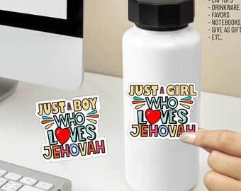 Just A Girl or Boy Who Loves Jehovah sticker | JW stickers | Phone Sticker | die cut Decal | Vinyl Sticker | Water bottle Sticker | jw Gifts