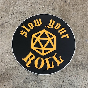 DnD Sticker - D20 Slow Your Roll - RPG Humor Funny Vinyl Sticker