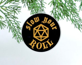 Dnd Ornament - Slow Your Roll Printed Acrylic -  Dungeons & Dragons Christmas