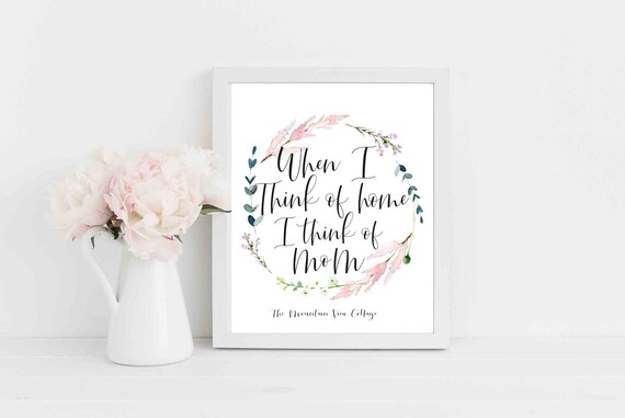 Mom Quotes When I Think Of Home I Think Of Mom Mom Quote Etsy