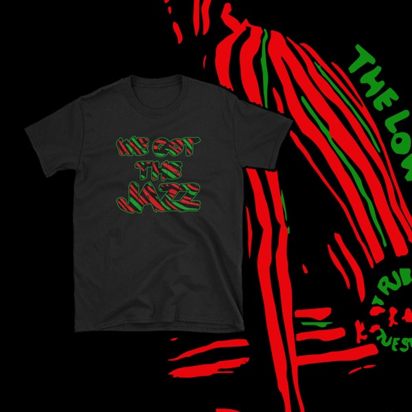 We Got the Jazz! We got the Jazz! Short-Sleeve Unisex T-Shirt, A Tribe Called Quest Fan Shirt