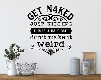 Calcomanía de pared divertida para el baño con la frase "Desnúdate" para una decoración moderna de estilo rústico. Este es un baño auxiliar, no lo hagas raro.