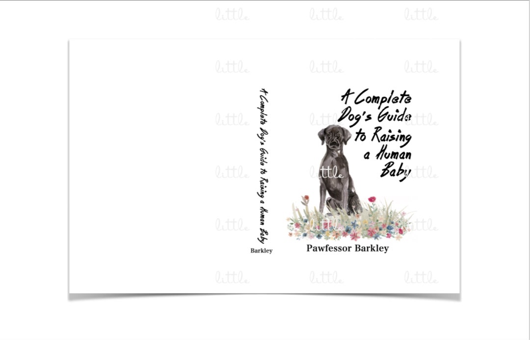 CUSTOM Book Cover CHOOSE Your BREED Every Dog Needs a Baby Book Cover